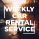 weekly car rental service